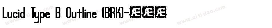 Lucid Type B Outline (BRK)字体转换